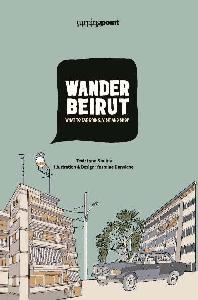 Wander Beirut - What to eat, drink, visit and shop